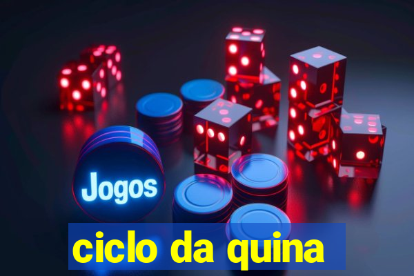 ciclo da quina